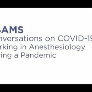Conversations on COVID-19: Working in Anesthesiology During the COVID-19 Pandemic